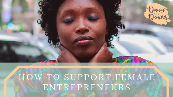 How to Support Female Entrepreneurs | Dawn Demers