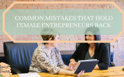 Common Mistakes that Hold Female Entrepreneurs Back