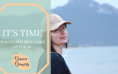 It’s Time: Practicing Self-Care After 50