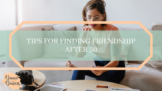 Tips for Finding Friendship After 50